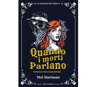 Libri Hartman Mel - Quando I Morti Parlano. La Trilogia Dei Morti #02