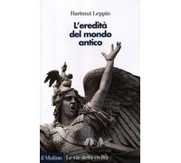 Libri Hartmut Leppin - L'eredità del mondo antico - 2012