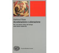 Libri Hartmut Rosa - Accelerazione E Alienazione. Per Una Teoria Critica Nella T