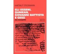 Libri Hartmut Stegemann - Gli Esseni, Qumran, Giovanni Battista E Gesu. Una Mono
