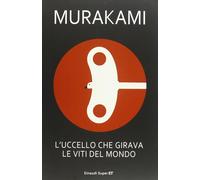 Libri Haruki Murakami - L' Uccello Che Girava Le Viti Del Mondo