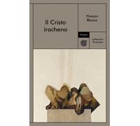 Libri Hassan Blasim - Il Cristo iracheno - 2022