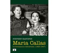 Libri Hastings Stephen - Maria Callas. La Formazione Dell'artista (1923-1947)