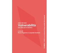 Vulnerabilità. Una sfida per la bioetica - Have Henk Ten
