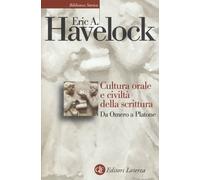 Libri Havelock Eric A. - Cultura Orale E Civilta Della Scrittura. Da Omero A Pla