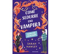 Libri Hawley Sarah - Come Sedurre Una Vampira. Guida Per Licantropi