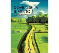 Libri Hayao Miyazaki - Hayao Miyazaki - Dove Torna Il Vento #01