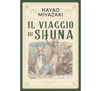 Libri Hayao Miyazaki - Il Viaggio Di Shuna