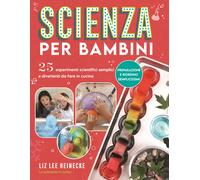 Libri Heinecke Liz Lee - Scienza Per Bambini. 25 Esperimenti Scientifici Semplic