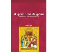 Libri Heisig James W. - Il Gemello Di Gesu. Commento Al Vangelo Di Tommaso