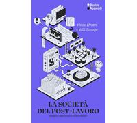 Libri Helen Hester / Stronge Will - La Societa Del Post-Lavoro. Ridurre, Valoriz