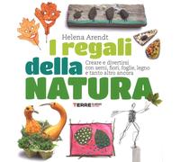LIBRO I REGALI DELLA NATURA. CREARE E DIVERTIRSI CON SEMI FIORI - HELENA ARENDT