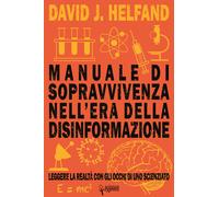 Libri Helfand David J. - Manuale Di Sopravvivenza Nell'era Della Disinformazione