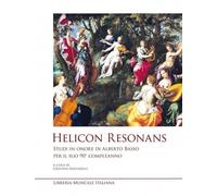 Libri Helicon Resonans. Studi In Onore Di Alberto Basso Per Il Suo 90O Compleann