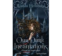 Libri Hellmund Wanda - Our Dark Incantations. Ediz. Italiana