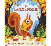 Libri Hemming Alice - Il Ladro Di Foglie. Ediz. Illustrata