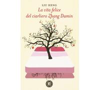 Libri Heng Liu - La Vita Felice Del Ciarliero Zhang Damin