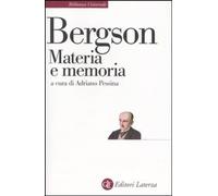 Libri Henri Bergson - Materia E Memoria. Saggio Sulla Relazione Tra Il Corpo E L