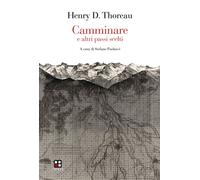 Libri Henry David Thoreau - Camminare e altri passi scelti - 2016