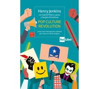 Libri Henry Jenkins - Pop Culture Revolution. Come Usare L'immaginario Collettiv