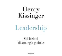 Libri Henry Kissinger - Leadership. Sei Lezioni Di Strategia Globale