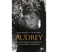Libri Hepburn Ferrer Sean / Wendy Holden - Audrey. La Biografia Definitiva Di Au