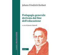 Libri Herbart Johann Friedrich - Pedagogia Generale Derivata Dal Fine Dell'educa