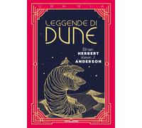 LEGGENDE DI DUNE - HERBERT BRIAN, ANDERSON KEVIN J. - MONDADORI