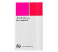 Eros e civiltà - Marcuse Herbert