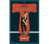 Libri Hermann Bürger - Il Mago E La Morte. L'ultimo Trucco Di Houdini E Altre St