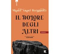 Libri Hernandez Miguel Angel - Il Dolore Degli Altri