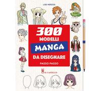 Libri Herzog Lise - 300 Modelli Manga Da Disegnare Passo Passo. Con Matita