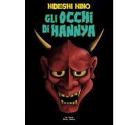 Libri Hideshi Hino - Gli Occhi Di Hannya