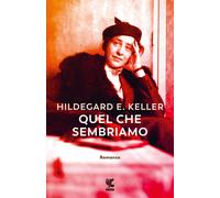 Libri Hildegard Elisabeth Keller - Quel che sembriamo - 2023