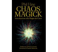 Libri Hine Phil - Chaos Magick. Introduzione Alla Magia Del Caos