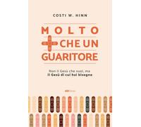 Libri Hinn Costi - Molto Piu Che Un Guaritore. Non Il Gesu Che Vuoi, Ma Il Gesu