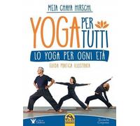 Libri Hirschl Meta Chaya - Yoga Per Tutti. Lo Yoga Per Ogni Eta. Guida Pratica I