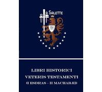 Libri Historici Veteris Testamenti: I Esdras - II Machabaei