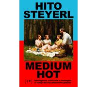 Libri Hito Steyerl - Medium Hot. Intelligenza Artificiale E Immagini Ai Tempi De