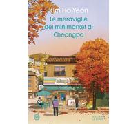 Libri Ho-Yeon Kim - Le Meraviglie Del Minimarket Di Cheongpa