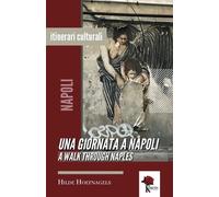 Libri Hoefnagels Hilde - Una Giornata A Napoli-A Walk Through Naples. Ediz. Bili