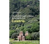Libri Hölbl Ingrid - I 50 Siti Archeologici E Storici Da Non Perdere In Calabria