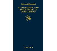 Libri Hofmannsthal Hugo von - La Letteratura Come Spazio Spirituale Della Nazion