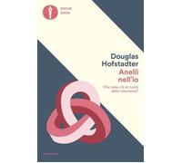 Libri Hofstadter Douglas R. - Anelli Nell'io. Che Cosa C'e Al Cuore Della Coscie