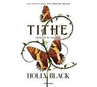 Libri Holly Black - Tithe. Tributo Di Sangue