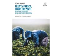 Frutta fresca, corpi spezzati. Braccianti migranti negli Stati Uniti d’America