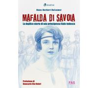 Libri Holzamer Hans-Herbert - Mafalda Di Savoia. La Duplice Morte Di Una Princip