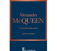 Libri Homer Karen - Alexander Mcqueen. La Storia Del Celebre Stilista