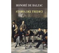 Libri Honoré de Balzac - Storia dei tredici - 2022