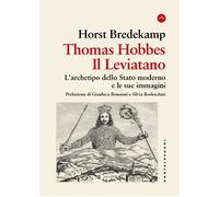 Libri Horst Bredekamp - Thomas Hobbes. Il Leviatano. L'archetipo Dello Stato Mod